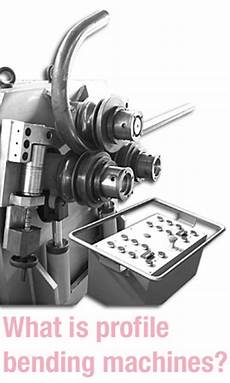 Profile Bending Machines